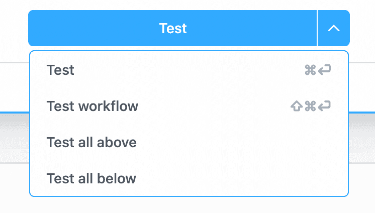 Selectively pick testing your workflow above or below the current step is now available.